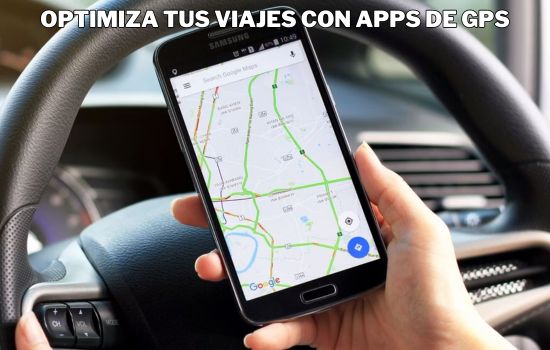 Optimiza Tus Viajes con Apps de GPS