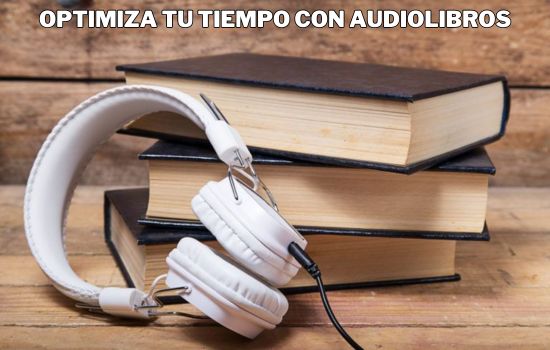 Optimiza tu Tiempo con Audiolibros